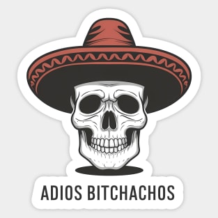 Adios Bitchachos Sticker